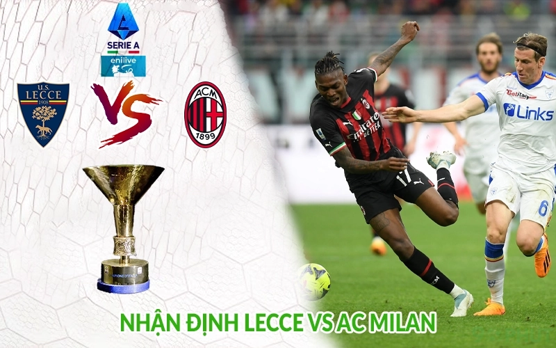 Nhận định Lecce vs AC Milan