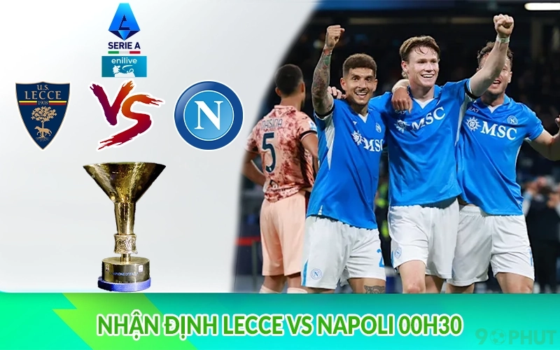 Nhận định Lecce vs Napoli 00h30