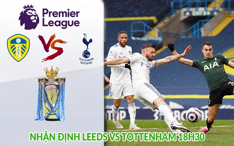 Nhận định Leeds vs Tottenham 18h30