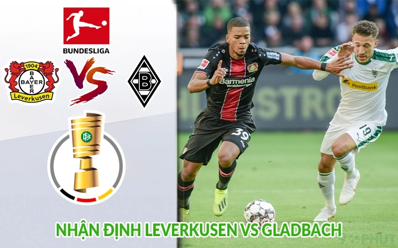 Nhận định Leverkusen vs Gladbach