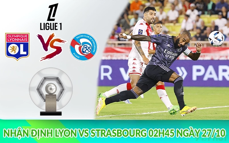 Nhận định Lyon vs Strasbourg 02h45 ngày 27/10