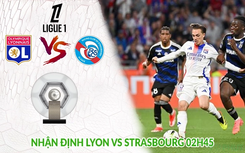 Nhận định Lyon vs Strasbourg 02h45