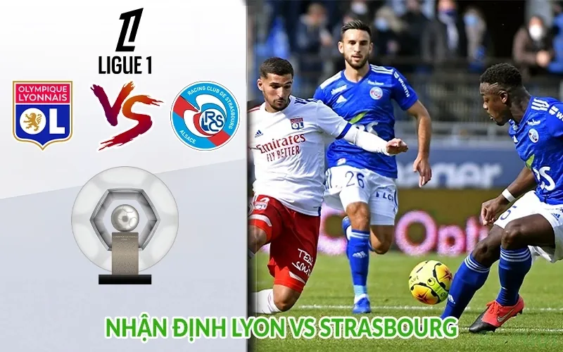 Nhận định Lyon vs Strasbourg
