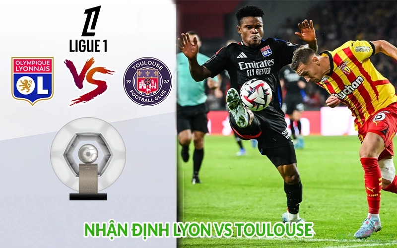 Nhận định Lyon vs Toulouse 22h00 ngày 05/10