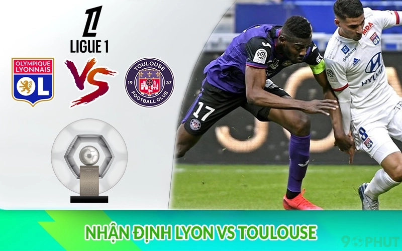 Nhận định Lyon vs Toulouse 22h00