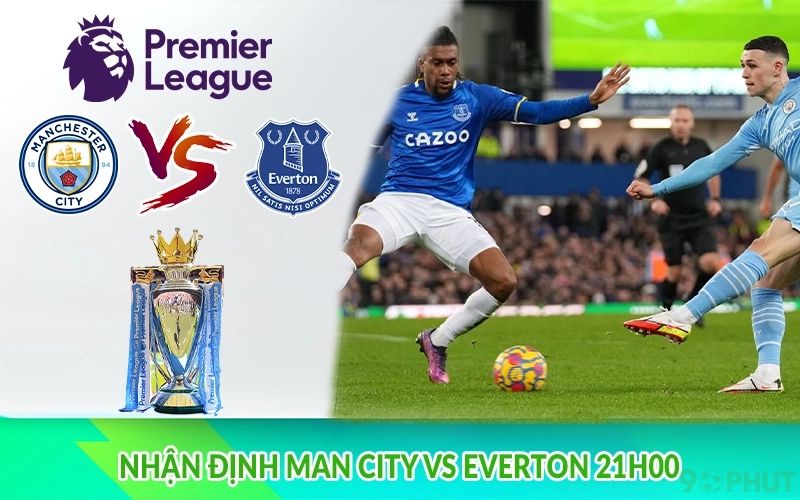 Nhận định Man City vs Everton 21h00
