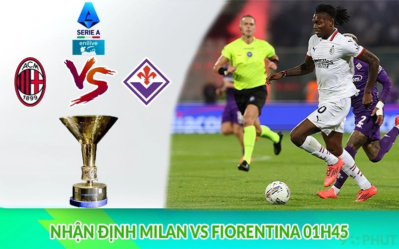 Nhận định Milan vs Fiorentina 01h45