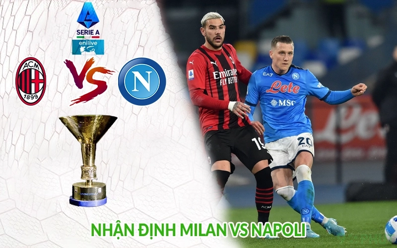 Nhận định Milan vs Napoli