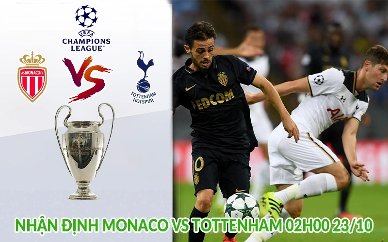 Nhận định Monaco vs Tottenham 02h00 23/10