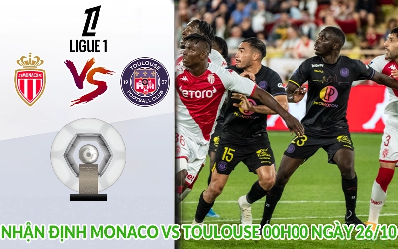 Nhận định Monaco vs Toulouse 00h00 ngày 26/10