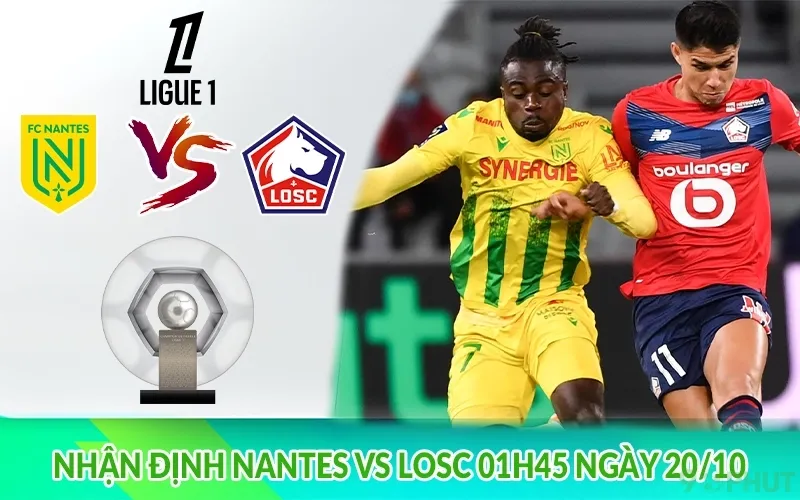 Nhận định Nantes vs LOSC 01h45 ngày 20/10