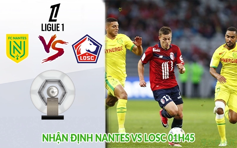 Nhận định Nantes vs LOSC 01h45