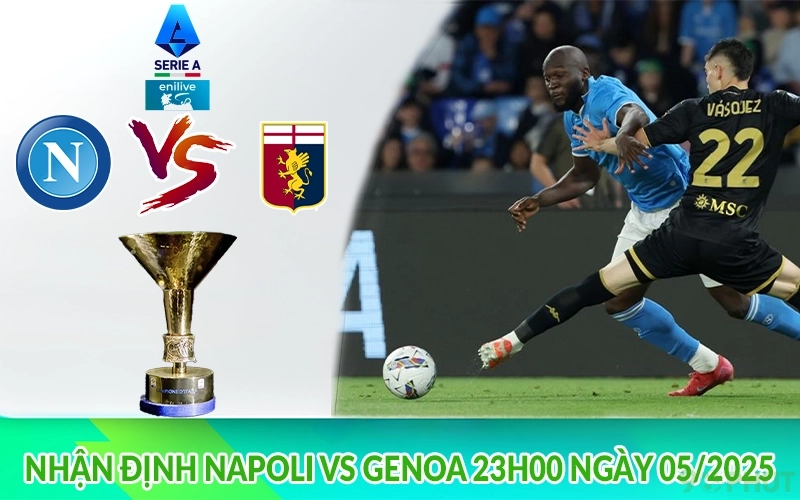 Nhận định Napoli vs Genoa 23h00 ngày 05/2025