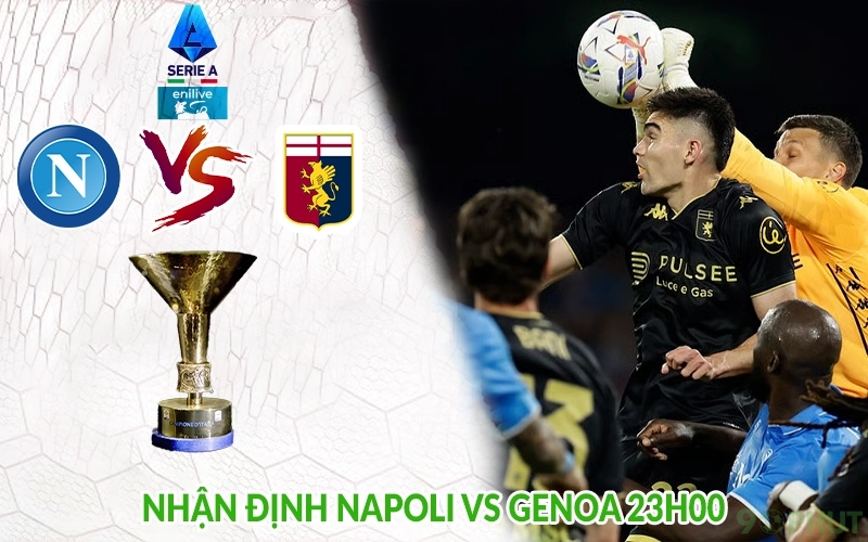 Nhận định Napoli vs Genoa 23h00
