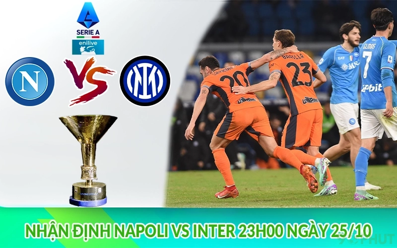 Nhận định Napoli vs Inter 23h00 ngày 25/10
