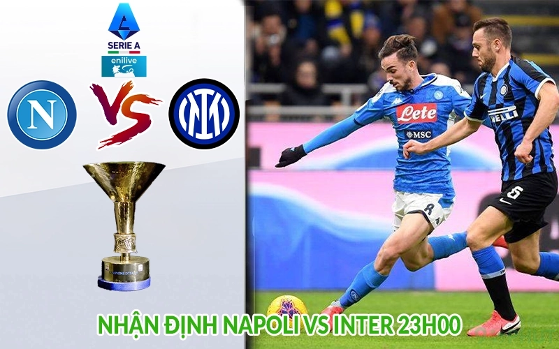 Nhận định Napoli vs Inter 23h00