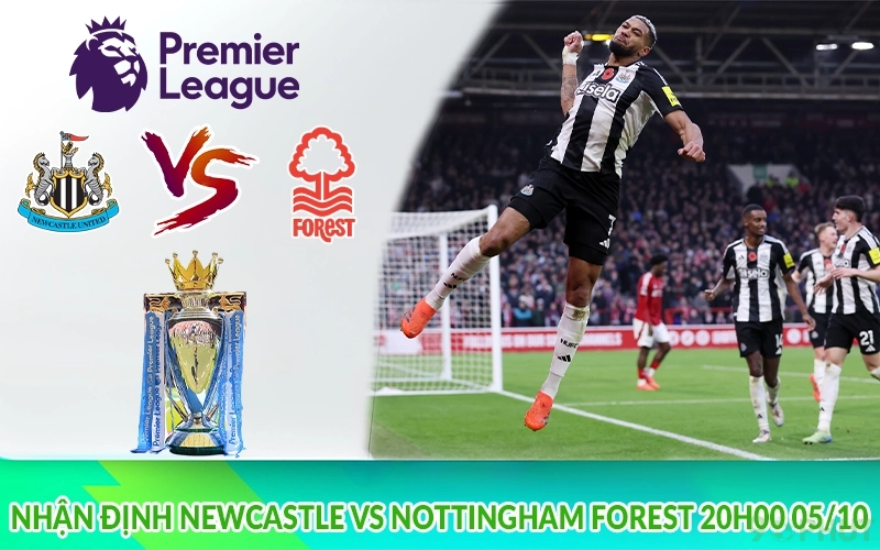 Nhận định Newcastle vs Nottingham Forest 20h00 05/10