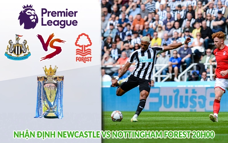Nhận định Newcastle vs Nottingham Forest 20h00
