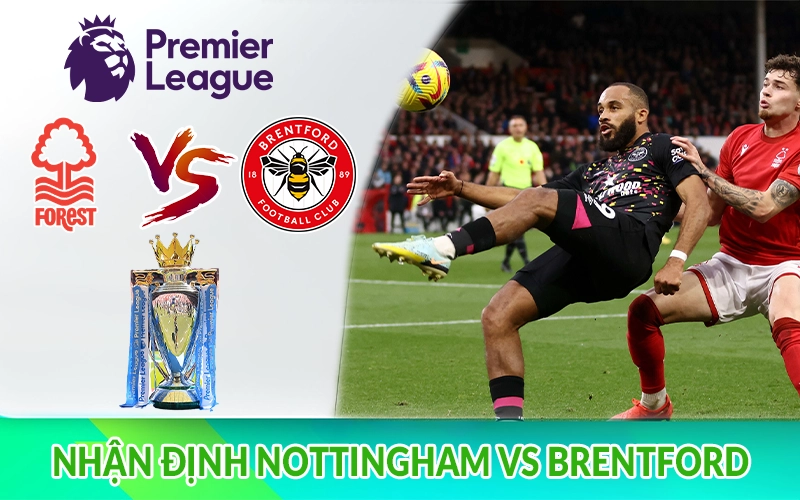 Nhận định Nottingham vs Brentford