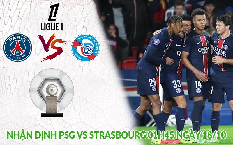Nhận định PSG vs Strasbourg 01h45 ngày 18/10