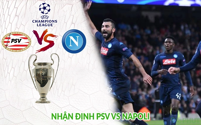 Nhận định PSV vs Napoli
