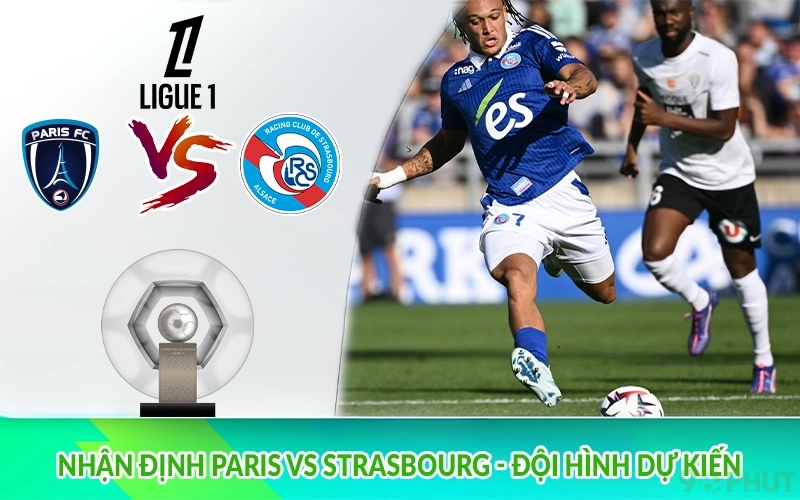 Nhận định Paris vs Strasbourg - Đội hình dự kiến