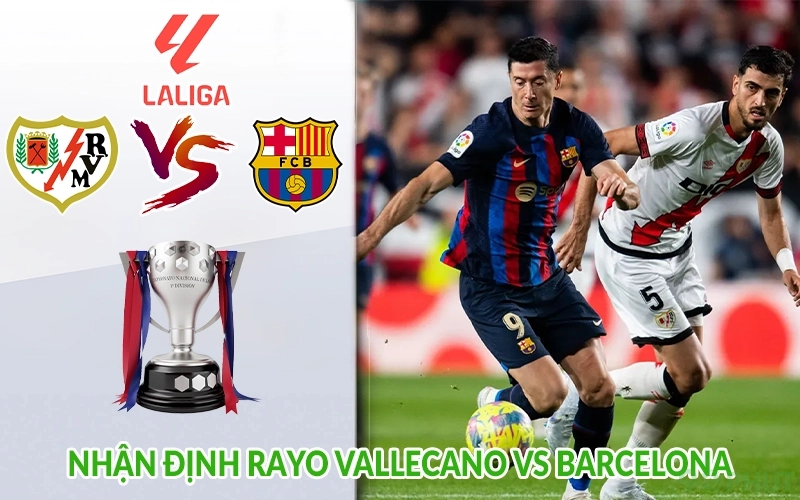 Nhận định Rayo Vallecano vs Barcelona