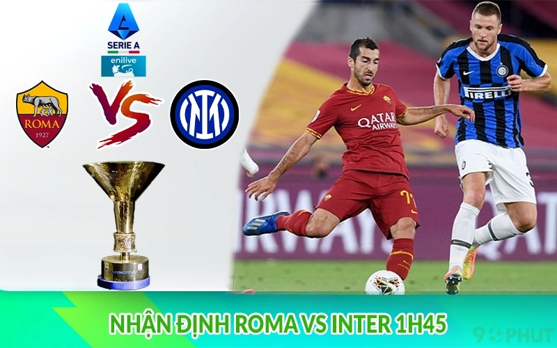 Nhận định Roma vs Inter 1h45