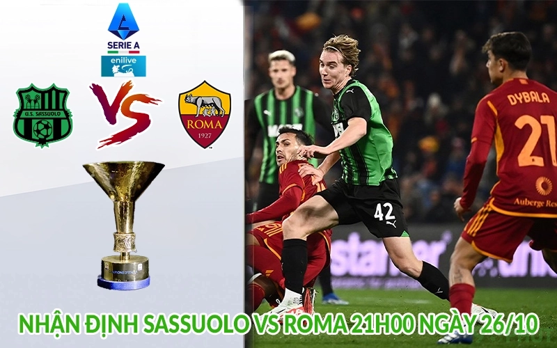 Nhận định Sassuolo vs Roma 21h00 ngày 26/10