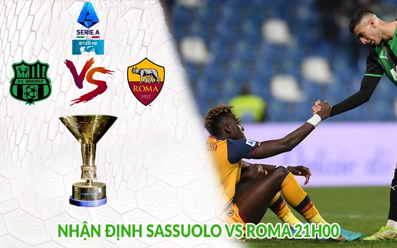 Nhận định Sassuolo vs Roma 21h00