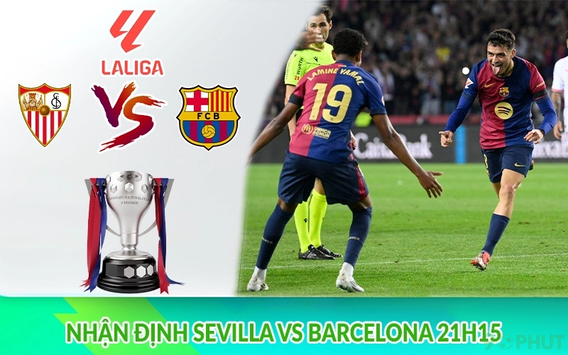 Nhận định Sevilla vs Barcelona 21h15