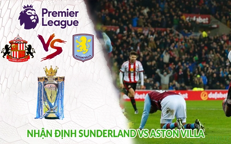 Nhận định Sunderland vs Aston Villa