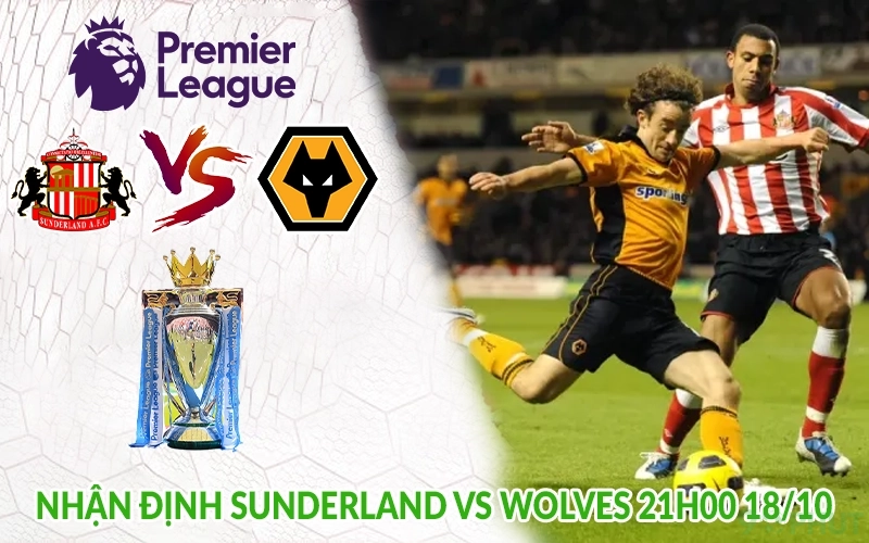 Nhận định Sunderland vs Wolves 21h00 18/10