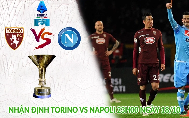 Nhận định Torino vs Napoli 23h00 ngày 18/10