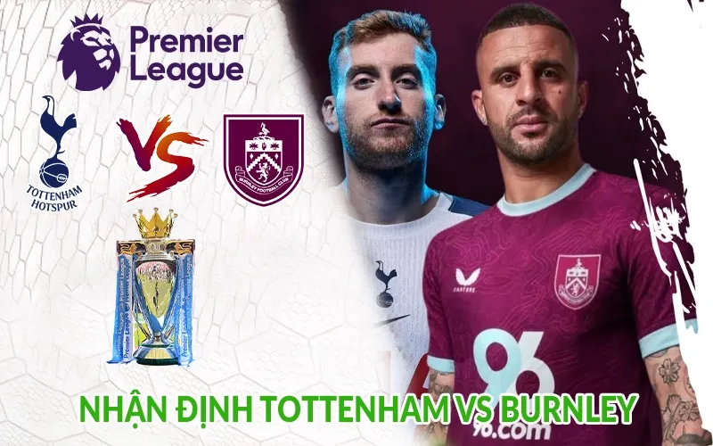 Nhận định Tottenham vs Burnley