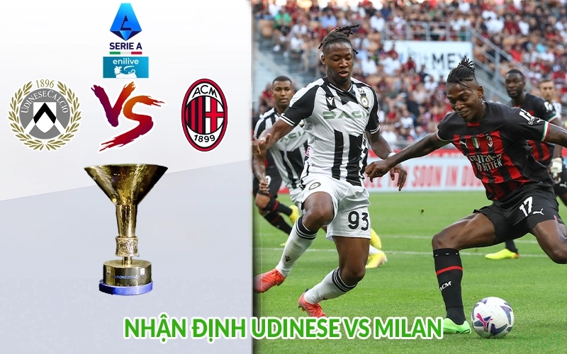 Nhận định Udinese vs Milan
