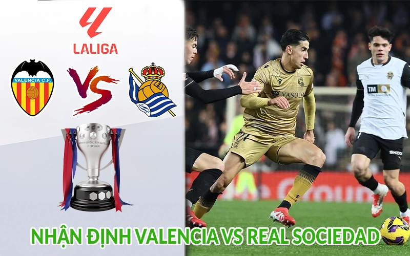 Nhận định Valencia vs Real Sociedad