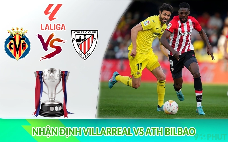 Nhận định Villarreal vs Ath Bilbao