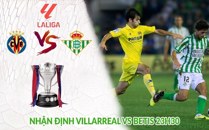 Nhận định Villarreal vs Betis 23h30