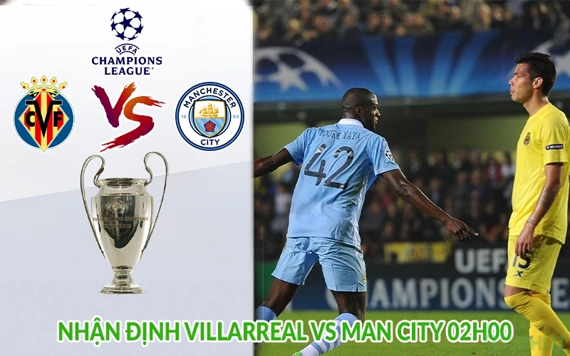 Nhận định Villarreal vs Man City 02h00