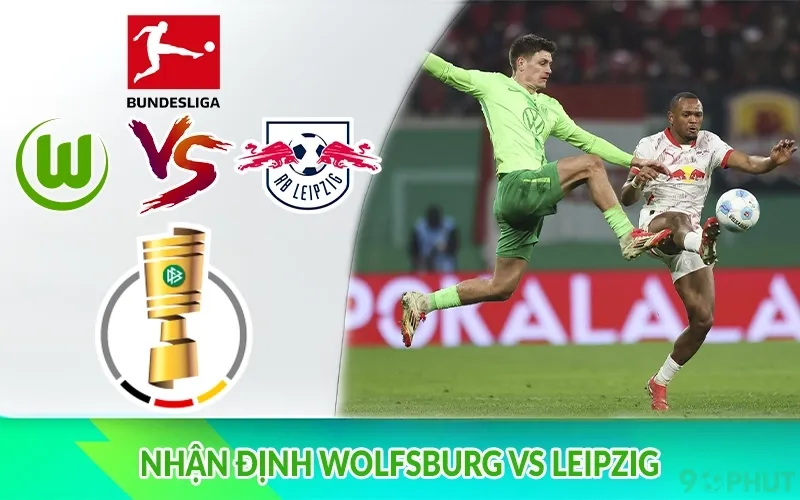 Nhận định Wolfsburg vs Leipzig