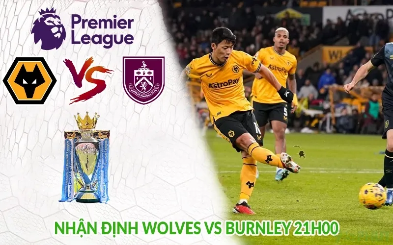 Nhận định Wolves vs Burnley 21h00