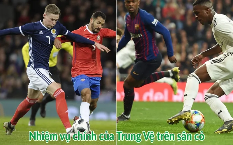 Nhiệm vụ chính của Trung Vệ trên sân cỏ