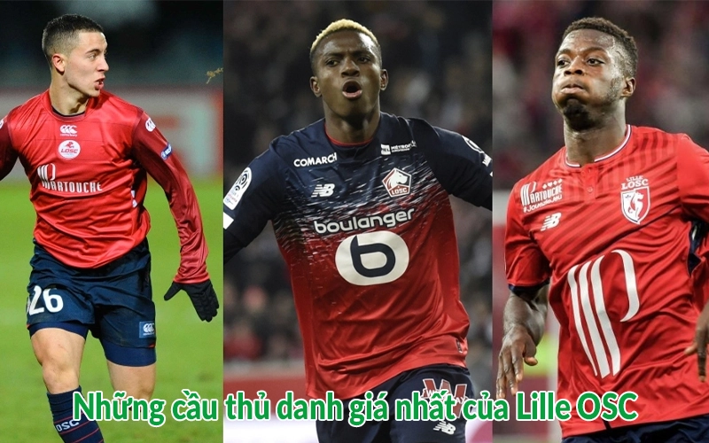 Những cầu thủ danh giá nhất của Lille OSC