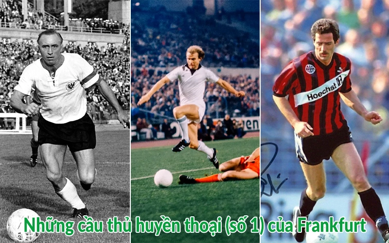 Những cầu thủ huyền thoại (số 1) của Frankfurt