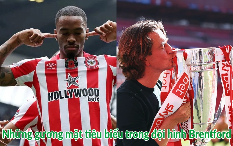 Những gương mặt tiêu biểu trong đội hình Brentford