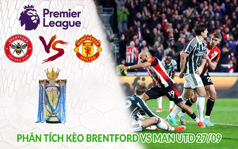 Phân tích kèo Brentford vs Man Utd 27/09
