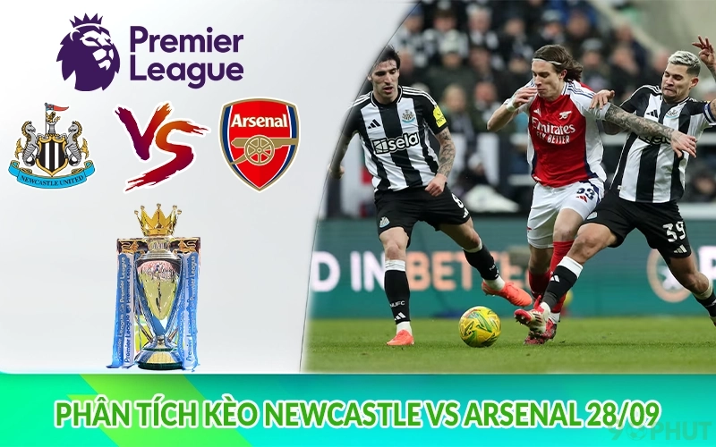 Phân tích kèo Newcastle vs Arsenal 28/09