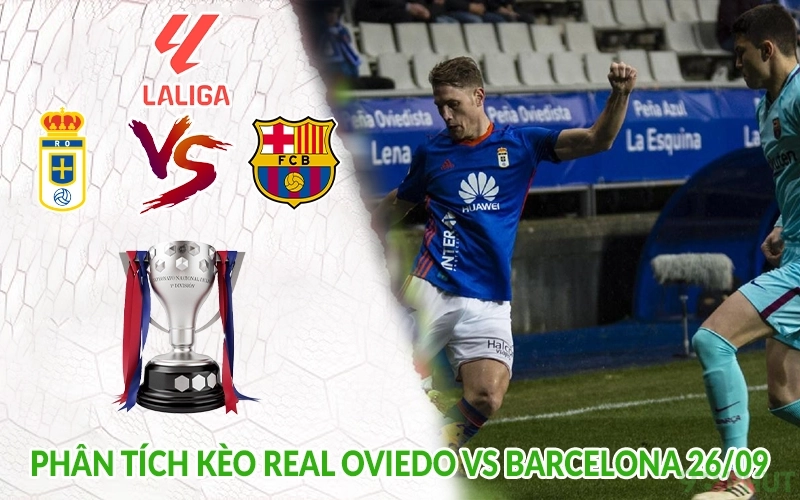 Phân tích kèo Real Oviedo vs Barcelona 26/09