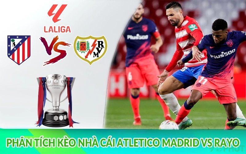 Phân tích kèo nhà cái Atletico Madrid vs Rayo